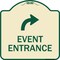 Signmission Event Entrance With Upper Right Arrow Heavy-Gauge Aluminum Architectural Sign, 18" H, TG-1818-24085 A-DES-TG-1818-24085 - alternate 1
